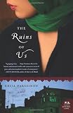 The Ruins of Us: A Novel (P.S.)