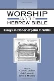 Worship and the Hebrew Bible : essays in honour of John T. Willis