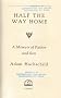 Half the Way Home: A Memoir of Father and Son