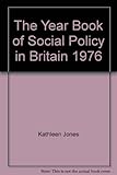 The year book of social policy in Britain. 1976