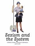 Sexism and the System: A Rebel's Guide to Women's Liberation