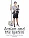 Sexism and the Syste...