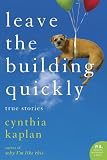 Leave the Building Quickly: True Stories (P.S.)