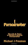 I Pornographer: The Life & Times of Britain's Veteran Pornographer