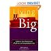 Living Big: Embrace Your Passion and Leap Into an Extraordinary Life