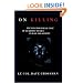 On Killing: The Psychological Cost of Learning to Kill in War and Society