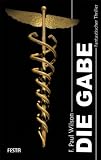 Die Gabe: Fantastischer Thriller - F. Paul Wilson