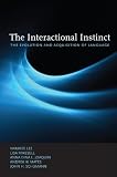 The Interactional Instinct: The Evolution and Acquisition of Language