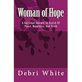 Woman of Hope: A Spiritual Journey In Search Of Peace, Happiness, And Truth