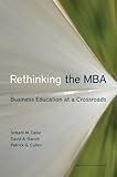 Rethinking the M.B.A. : business education at a crossroads