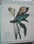 Nature Illustrated: Flowers, Plants, and Trees, 1550-1900 : From the Collections of the New York Public Library