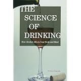 the science of drinking how alcohol affects your body and mind