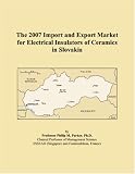 The 2007 Import and Export Market for Electrical Insulators of Ceramics in Slovakia