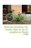 Botanisches Zentralblatt; referierendes Organ für das Gesamtgebiet der Botanik - J P LOSTY