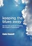 Keeping the Blues Away: The Ten-Step Guide to Reducing the Relapse of Depression