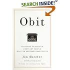 Obit: Inspiring Stories of Ordinary People Who Led Extraordinary Lives by  Jim Sheeler