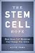 The Stem Cell Hope: How Stem Cell Medicine Can Change Our Lives