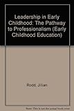 Leadership in early childhood : the pathway to professionalism