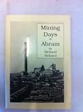 Mining days in Abram, or, Sixty years' reminiscences of Abram Coal Company and Abram township