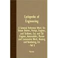 Cyclopedia Of Engineering: A General Reference Work On Steam Boilers, Pumps, Engines, And Turbines, Gas And Oil Engines,... by Various