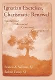 Ignatian Exercises, Charismatic Renewal: Similarities? Differences? Contrasts? Convergences?