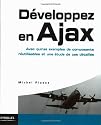 D&eacute;veloppez en Ajax : Avec quinze exemples de composants r&eacute;utilisables et une &eacute;tude de cas d&eacute;taill&eacute;e