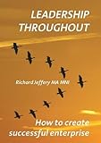 Leadership throughout : how to create successful enterprise
