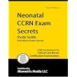 Neonatal CCRN Exam Secrets Study Guide: CCRN Test Review for the Critical Care Nurses Certification Examinations ~ CCRN Exam Secrets Test...
