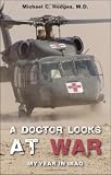 A Doctor Looks at War: My Year in Iraq