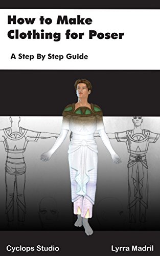 How to Make Clothing for Poser: A Step by Step Guide, by Lyrra Madril