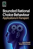 Bounded rational choice behavior : applications in transport