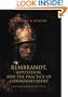 Rembrandt, Reputation, and the Practice of Connoisseurship
