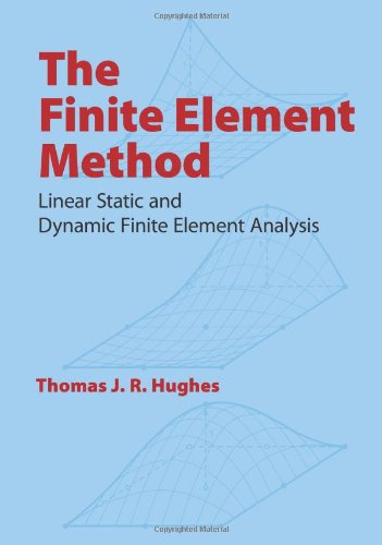 The Finite Element Method: Linear Static and Dynamic Finite Element Analysis (Dover Civil and Mechanical Engineering) The Finite Element Method: Linear Static and Dynamic Finite Element Analysis (Dover Civil and Mechanical Engineering)