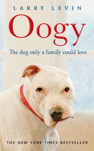 Oogy: The Ugliest Dog in the World. by Laurence 