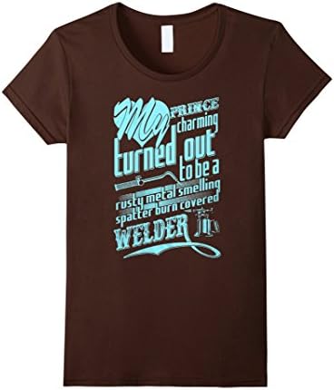 Women's Welder  T-shirt , My Prince charming turned out to be a rust XL Brown