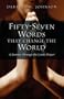 Fifty-Seven Words that Change the World: A Journey through the Lord's Prayer