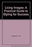 Living images : styling yourself for success