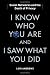 I Know Who You Are and I Saw What You Did