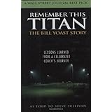 Remember This Titan: Lessons Learned from a Celebrated Coach's Journey As Told to Steve Sullivan