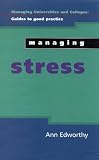 MANAGING STRESS (Managing Universities and Colleges: Guides to Good Practice)