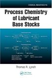 Process Chemistry of Lubricant Base Stocks (Chemical Industries)