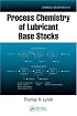 Process Chemistry of Lubricant Base Stocks (Chemical Industries Series)
