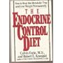 The Endocrine Control Diet: How to Beat the Metabolic Trap and Lose Weight Permanently