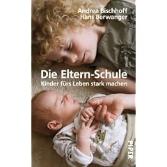 Die Eltern-Schule: Kinder f�rs Leben stark machen