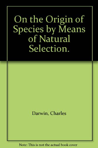 On the Origin of Species by Means of Natural Selection.