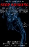 THE EASIER WAY TO STOP SMOKING FOR GOOD IN A MATTER OF DAYS AND