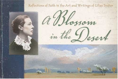 A Blossom in the Desert: Reflections of Faith in the Art and Writings of Lilias Trotter under Missions & Missionary Work in The Books Store