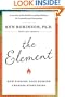 The Element: How Finding Your Passion Changes Everything