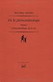 Phénoménologie de la vie, volume 1 : De la phénoménologie