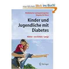 Kinder und Jugendliche mit Diabetes: Medizinischer und psychologischer Ratgeber f�r Eltern